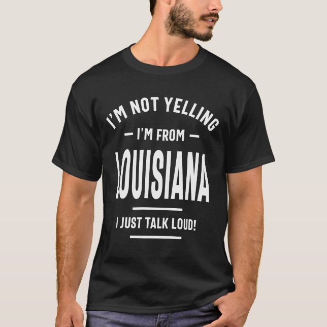 Camiseta ¡No estoy gritando! Soy de Luisiana, solo hablo (Anverso)