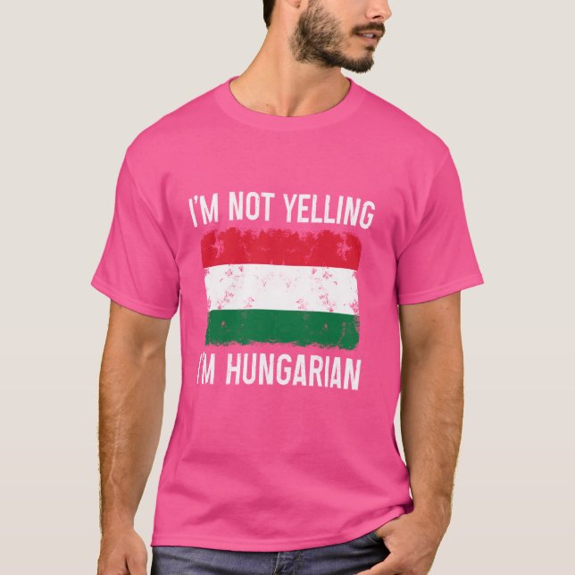 Camiseta No estoy gritando soy el orgullo húngaro gracioso  (Anverso)