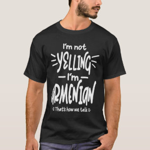 Camiseta No estoy gritando soy el regalo gracioso armenio