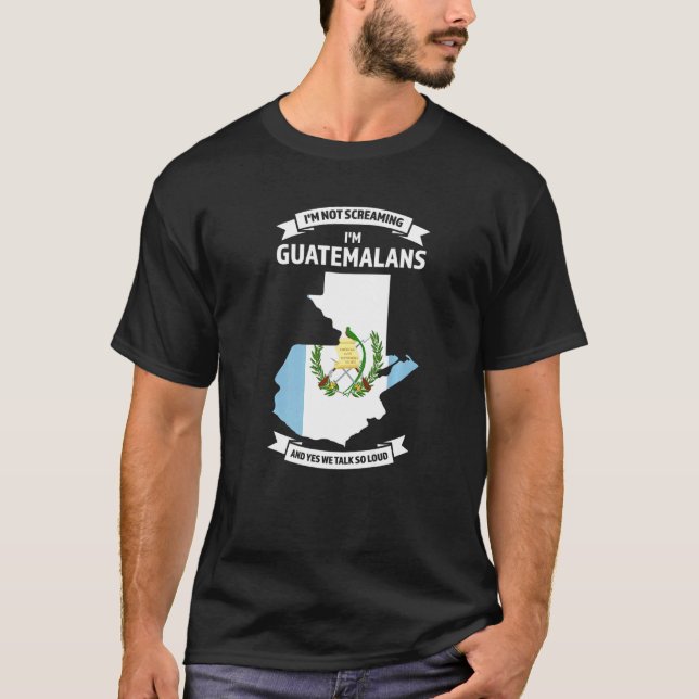 Camiseta No estoy gritando soy guatemalteco Guatemala (Anverso)