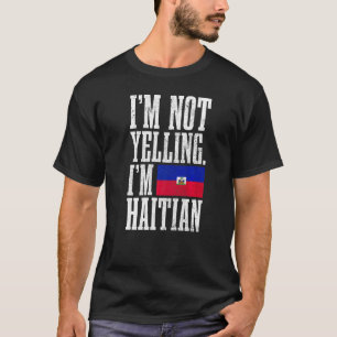 Camiseta No Estoy Gritando Soy Haitiano Bandera De Haití