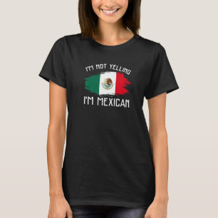 Camiseta No Estoy Gritando Soy Mexicano Orgullo De México