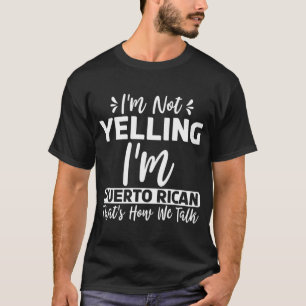 Camiseta No estoy gritando soy puertorriqueña así es como