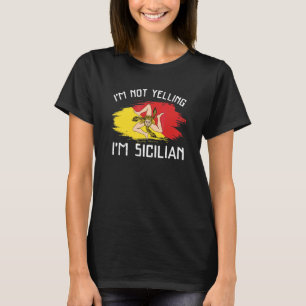 Camiseta No Estoy Gritando Soy Siciliano Sicilia Orgul