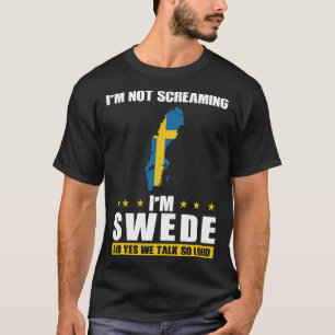 Camiseta No estoy gritando soy sueco y sí hablamos tan alto
