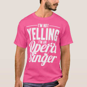Camiseta No Estoy Gritando - Soy Un Cantante De Ópera Canta