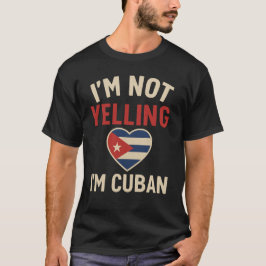 Camiseta No estoy gritando, soy un gracioso orgullo cubano