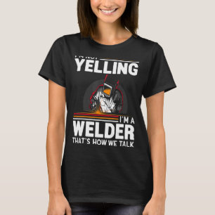 Camiseta No estoy gritando soy un soldador de TIG MIG ARC