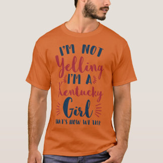 Camiseta No Estoy Gritando Soy Una Chica De Kentucky Regalo