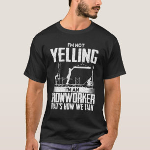 Camiseta No estoy gritando, soy una trabajadora de hierro.