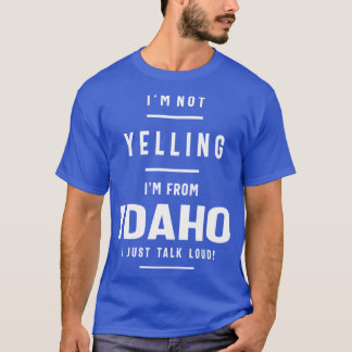 Camiseta No Estoy Gritándome De Idaho, Solo Hablo En Voz Al