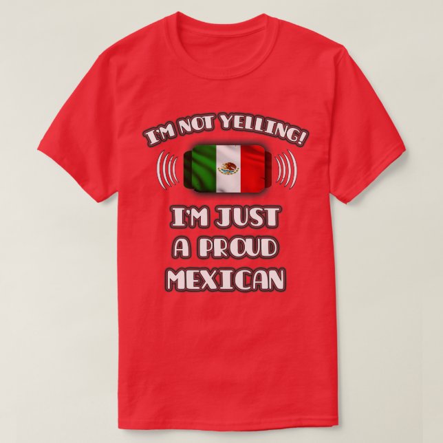 Camiseta No estoy gritándome un orgulloso regalo mexicano p (Diseño del anverso)