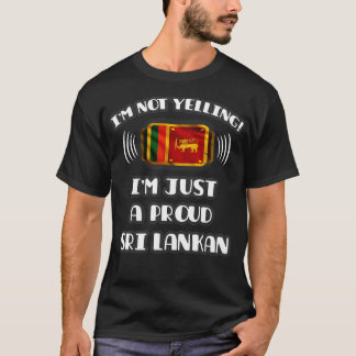 Camiseta No estoy gritándome un regalo orgulloso de Sri Lan