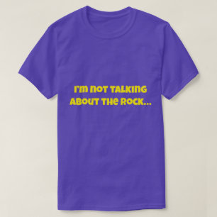 Camiseta No estoy hablando de la roca... Meme divertido