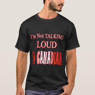 Camiseta No estoy hablando en voz alta soy canadiense