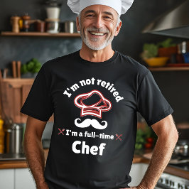 Camiseta No estoy jubilado de diseño de Chef