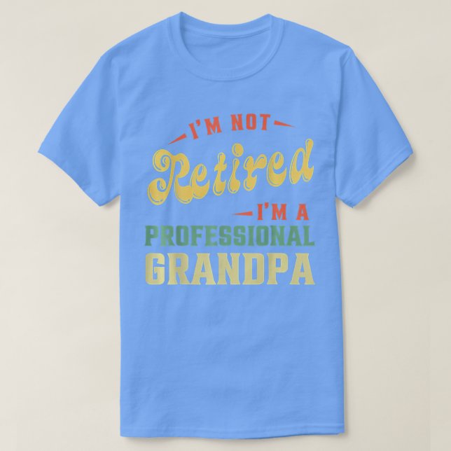 Camiseta No estoy jubilado Día del Abuelo Profesional (Diseño del anverso)