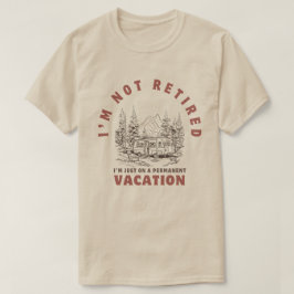 Camiseta No estoy jubilado, solo estoy de vacaciones perman