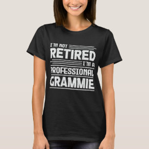 Camiseta No estoy jubilado Soy Grammie Funny profesional