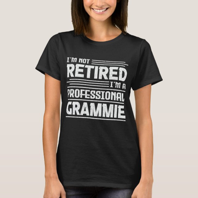 Camiseta No estoy jubilado Soy Grammie Funny profesional (Anverso)