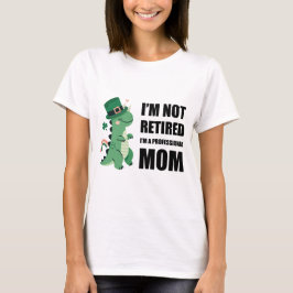 Camiseta No estoy jubilado - soy mamá profesional