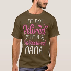 Camiseta No estoy jubilado Soy profesional Nana Clothes Fun