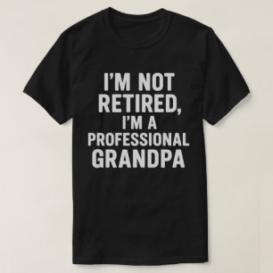 Camiseta No estoy jubilado, soy un abuelo profesional