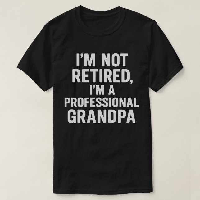 Camiseta No estoy jubilado, soy un abuelo profesional (Diseño del anverso)
