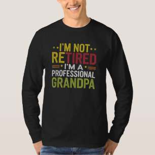 Camiseta No estoy jubilado, soy un abuelo profesional