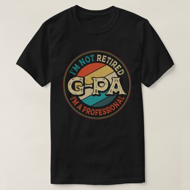 Camiseta No estoy jubilado, soy un abuelo profesional de la (Diseño del anverso)