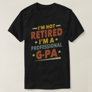 Camiseta No estoy jubilado, soy un abuelo profesional de la