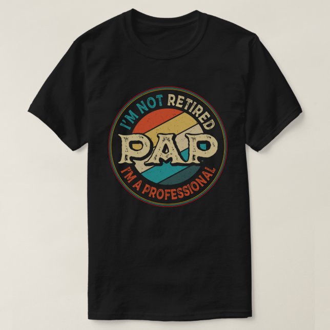 Camiseta No estoy jubilado Soy un abuelo profesional de Pap (Diseño del anverso)