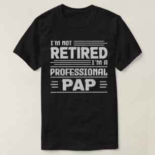 Camiseta No estoy jubilado Soy un abuelo profesional de Pap