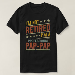 Camiseta No estoy jubilado Soy un abuelo profesional de Pap