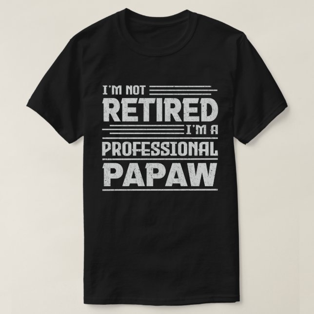 Camiseta No estoy jubilado Soy un abuelo profesional de Pap (Diseño del anverso)