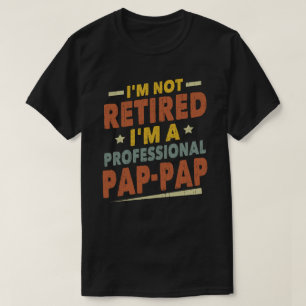 Camiseta No estoy jubilado Soy un abuelo profesional de Pap