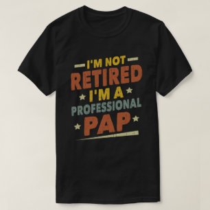 Camiseta No estoy jubilado Soy un abuelo profesional de Pap