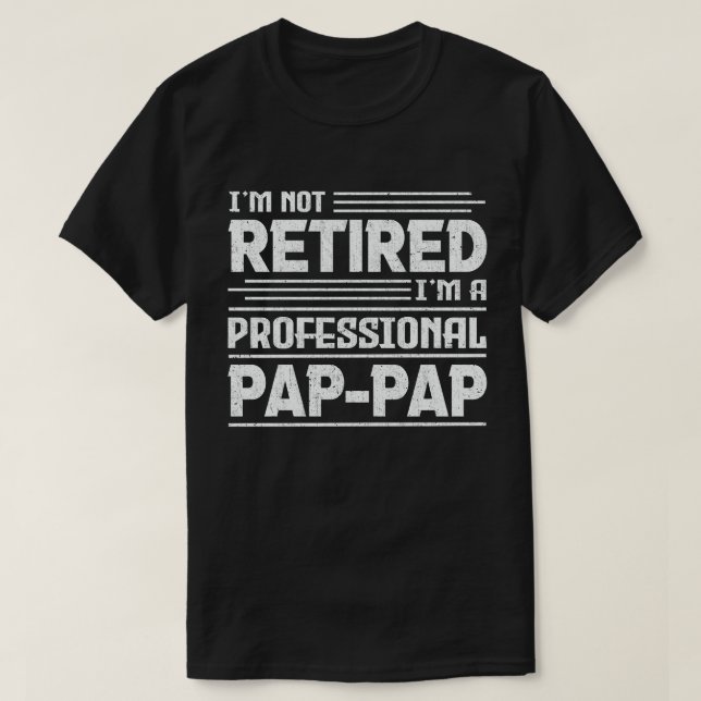 Camiseta No estoy jubilado Soy un abuelo profesional de Pap (Diseño del anverso)