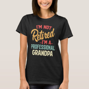 Camiseta No estoy jubilado Soy un abuelo profesional Gracio
