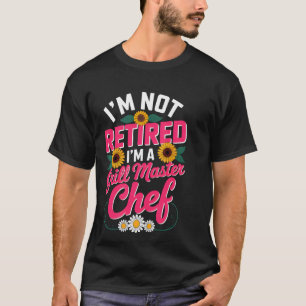Camiseta No estoy jubilado, soy un chef maestro de la parri