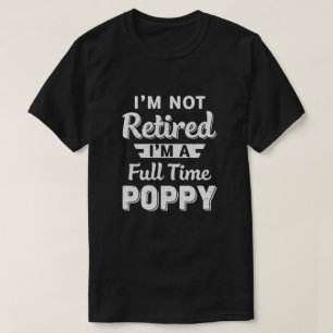 Camiseta No estoy jubilado, soy un día de padres de amapol