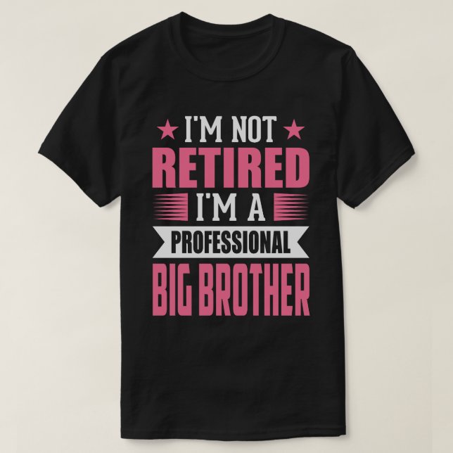Camiseta No estoy jubilado, soy un gran hermano profesional (Diseño del anverso)