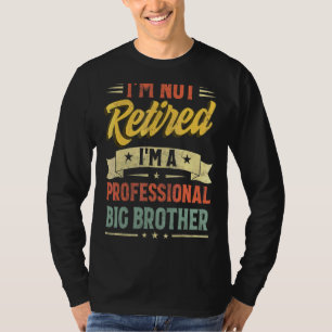 Camiseta No estoy jubilado Soy un Gran Hermano Profesional