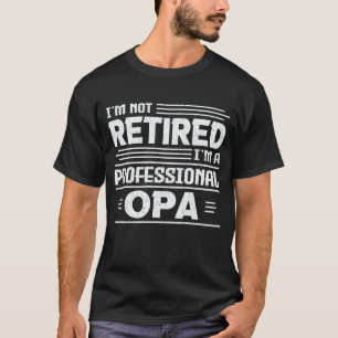 Camiseta No estoy jubilado, soy un jubilado profesional de