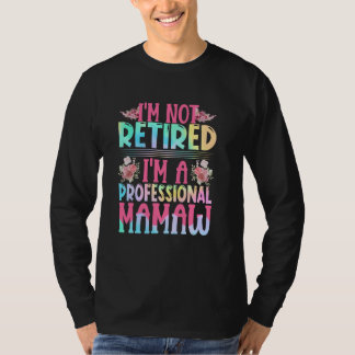 Camiseta No estoy jubilado Soy un Mamaw profesional Mama Mo
