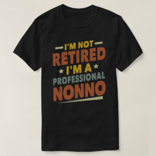 Camiseta No estoy jubilado, soy un no abuelo profesional