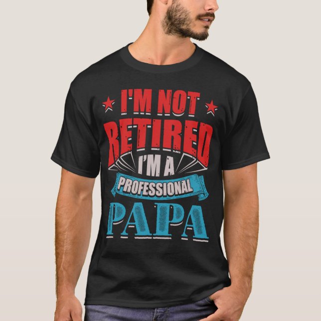 Camiseta No estoy jubilado, soy un papá profesional (Anverso)