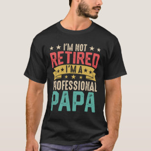 Camiseta No estoy jubilado, soy un papá profesional, PAPÁ
