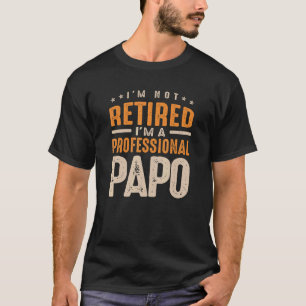 Camiseta No estoy jubilado Soy un papo profesional