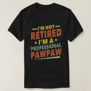 Camiseta No estoy jubilado Soy un Pawpaw profesional